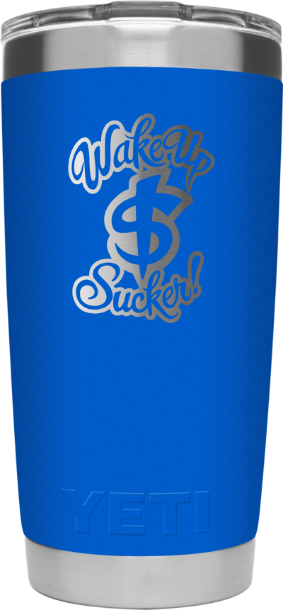Wake Up Sucker Yeti Rambler 20 OZ Tumbler