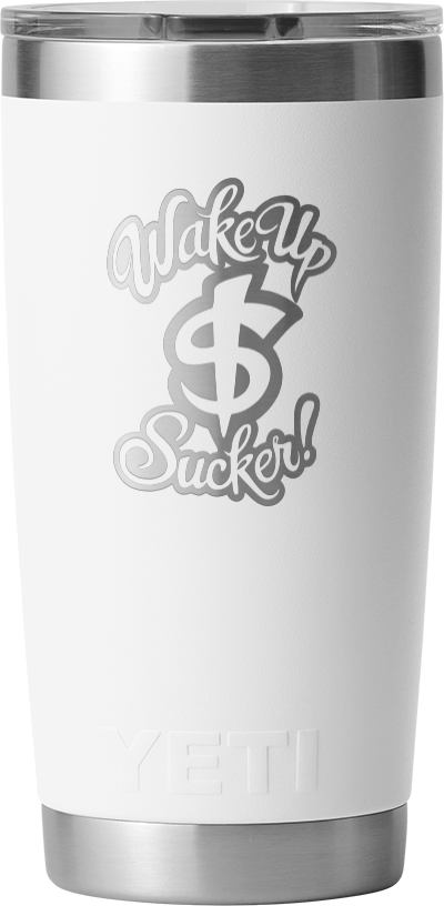 Wake Up Sucker Yeti Rambler 20 OZ Tumbler
