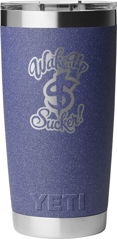 Wake Up Sucker Yeti Rambler 20 OZ Tumbler