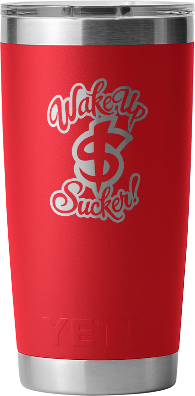 Wake Up Sucker Yeti Rambler 20 OZ Tumbler