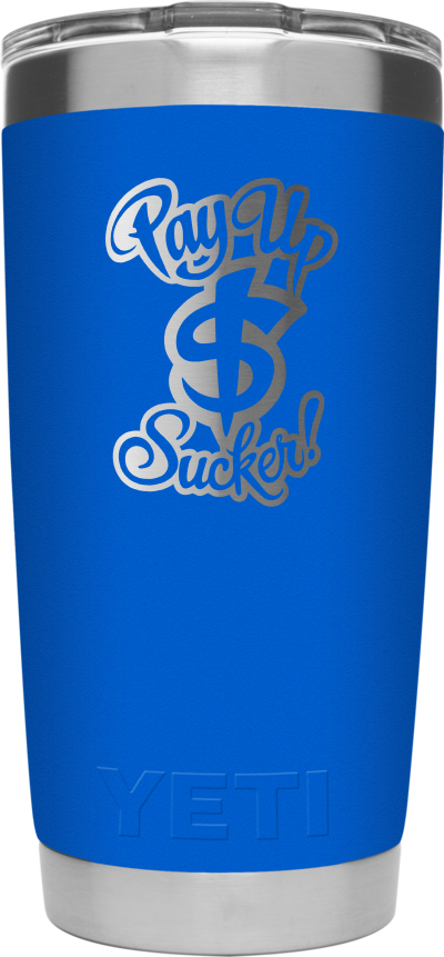 Pay Up Sucker Yeti Rambler 20 OZ Tumbler