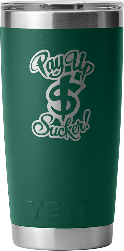 Pay Up Sucker Yeti Rambler 20 OZ Tumbler
